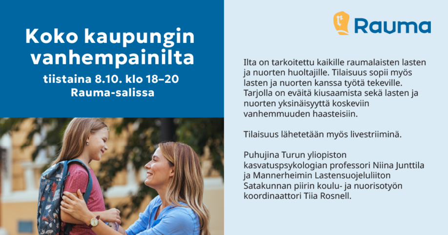 Ilta on tarkoitettu kaikille raumalaisten lasten ja nuorten huoltajille. Tilaisuus sopii myös lasten ja nuorten kanssa työtä tekeville. Tarjolla on eväitä kiusaamista sekä lasten että nuorten yksinäisyyttä koskeviin vanhemmuuden haasteisiin.